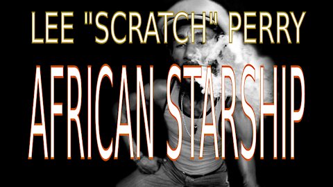 Lee "Scratch" Perry - African Starship