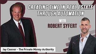 Creating Time In Real Estate Through Automation with Robert Syfert and Jay Conner