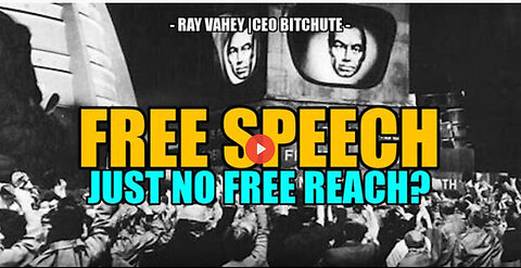 FREE SPEECH JUST NO REAL REACH -- BITCHUTE CEO RAY VAHEY