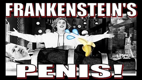FRANKENSTEIN's PENIS (Harvey Weinstein's)