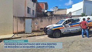 Santana do Paraíso: Pedreiro é Encontrado Sem Vida dentro de Residência no Bairro Jardim Vitória.