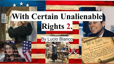 With Certain Unalienable Rights, Part 2.