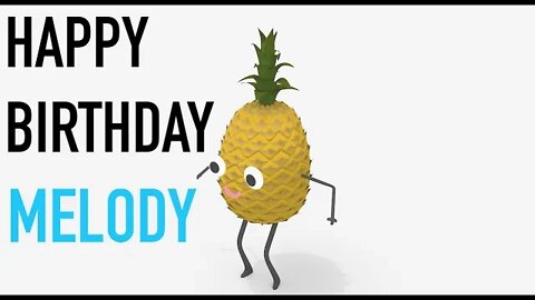 Happy Birthday MELODY! - PINEAPPLE Birthday Song