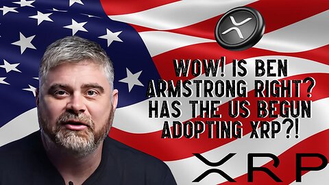 Wow! Is Ben Armstrong Right? Has The US Begun Adopting XRP?!