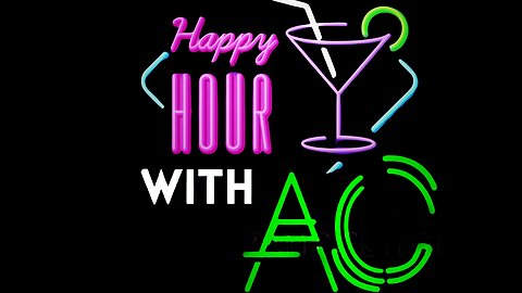 Happy Hour with AC - Episode 62