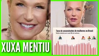 Xuxa Ataca o Governo do Presidente Bolsonaro com Fake News Sobre Feminicídio