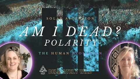 Delicately Wild Podcast. The Human Evolution. AM I DEAD? Polarity - Episode #4