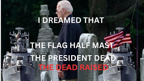 THE FLAG HALF MAST/ PRESIDENT DEAD/ THE DEAD RAISED