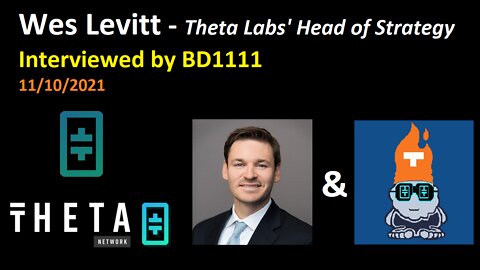 Wes Levitt - Theta Labs Head of Strategy - Nov 2021 Interview
