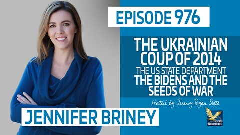 The Ukrainian Coup of 2014, The US State Department, The Bidens & The Seeds of War with Jen Briney