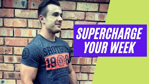 Supercharge your week