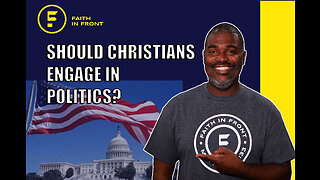 Should Christians Engage In Politics?
