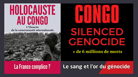 L'Holocauste congolais, dans le silence des medias et de l'O.N.U (Hd 1080)