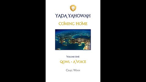 YYV1C11 Coming Home Qowl…A Voice Yahowah’s Name It is Magnificent…