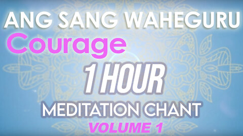 Ang Sang Wahe Guru 1 Hour Meditiation Chant - Courage Chant (Sleep Aid)