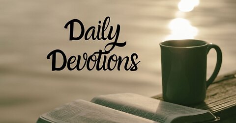 Hebrews 12.15-17 ~ Godly Choices ~ Daily Devotion