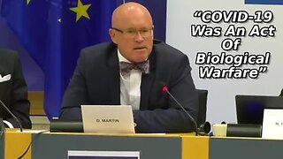 Dr. David Martin Tells EU Parliament “COVID-19 Was An Act Of Biological Warfare” - 5/3/23