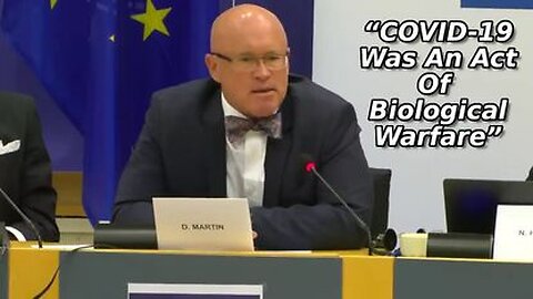 Dr. David Martin Tells EU Parliament “COVID-19 Was An Act Of Biological Warfare” - 5/3/23