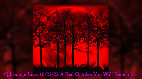 Q LOUNGE LIVE: 10/23/22 A RED OCTOBER YOU WILL REMEMBER
