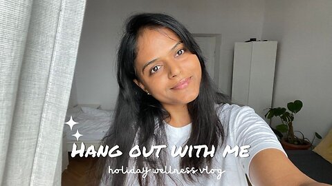 Hang out with me | holistic wellness practise, positive mind-body affirmations, GRWM and more ♥