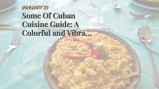Some Of Cuban Cuisine Guide: A Colorful and Vibrant Food Scene