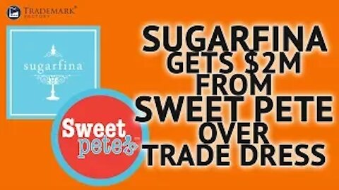 Sugarfina Gets $2M From Sweet Pete Over Trade Dress | Trademark Factory Screw -Ups - Ep.129