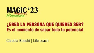 ¿ERES LAS PERSONA QUE QUIERES SER - Claudia Boschi ( Magic'23 Primavera )