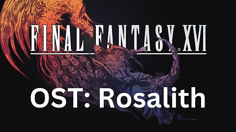 "A Rose is a Rose" Final Fantasy 16 OST 006 (Rosalith)