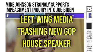 Mike Johnson - New GOP House Speaker - Left Wing Media Already Trashing Him