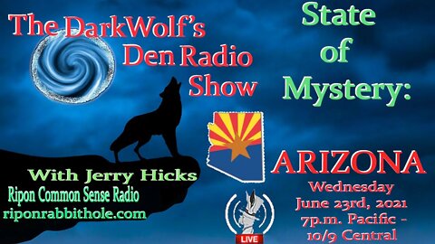 🐺The DarkWolf's Den Radio Show🐺EP 95 : State Of Mystery- Arizona