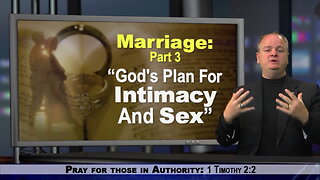 Marriage, Part 3: God's Plan for Intimacy & Sex