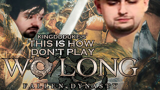 This is How You DON'T Play Wo Long: Fallen Dynasty - Death & Quit Edition - KingDDDuke - TiHYDP #88