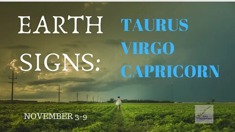 EARTH SIGNS: You're Empowered This Week * Nov 3-9