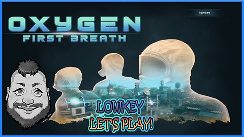 Oxygen First Breath Playthrough with Lowkey Let's play! Come and Join me!