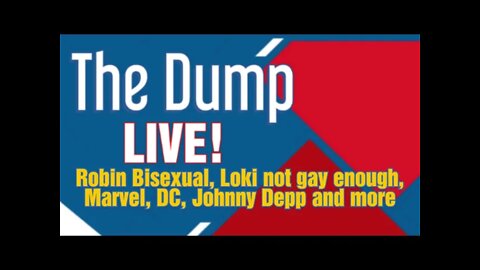 The Dump! Robin Bisexual, Loki not gay enough, Marvel, DC, Johnny Depp and more