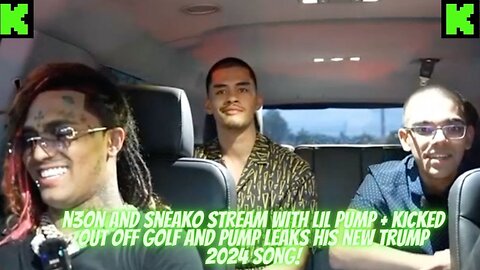 N3ON STREAMS WITH LIL PUMP + LEAKS TRUMP 2024 SONG + KICKED OUT OFF GOLF COPS CALLED #kickstreaming