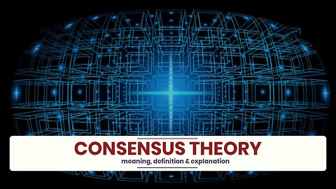 What is CONSENSUS THEORY?