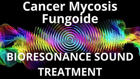 Cancer Mycosis Fungoide _ Sound therapy session _ Sounds of nature