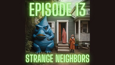 Strange Neighbors : Episode 13