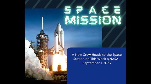 A New Crew Heads to the Space Station on This Week @NASA - September 1, 2023