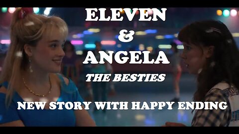 Eleven and Angela - the BESTIES: New story with happy ending
