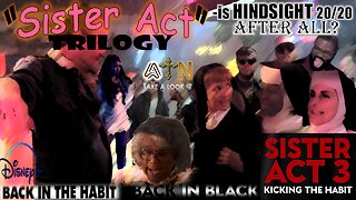 A+N take a look @ the "Sister Act" TRILOGY?