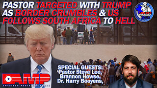 Pastor Targeted with Trump as Border Crumbles & US Follows South Africa to Hell