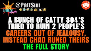 FULL STORY: Catty 304's tried to ruin 2 people's career out of jealousy, instead Chad ruined theirs!