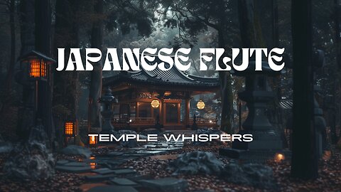 Temple Whispers: Japanese Flute for Serenity and Relaxation