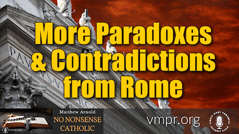 29 Dec 21, No Nonsense Catholic: More Paradoxes & Contradictions from Rome