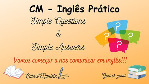 7 - Aprendendo a dar respostas simples para perguntas simples! Simple Questions and Simple Answers