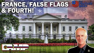 FRANCE, FALSE FLAGS & FOURTH! | The Prather Brief Ep. 74