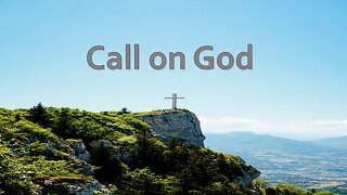 Sermon Only | Call on God | November 19, 2023