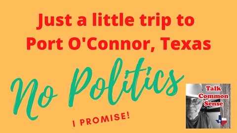 Trip to Port O'Connor, Texas